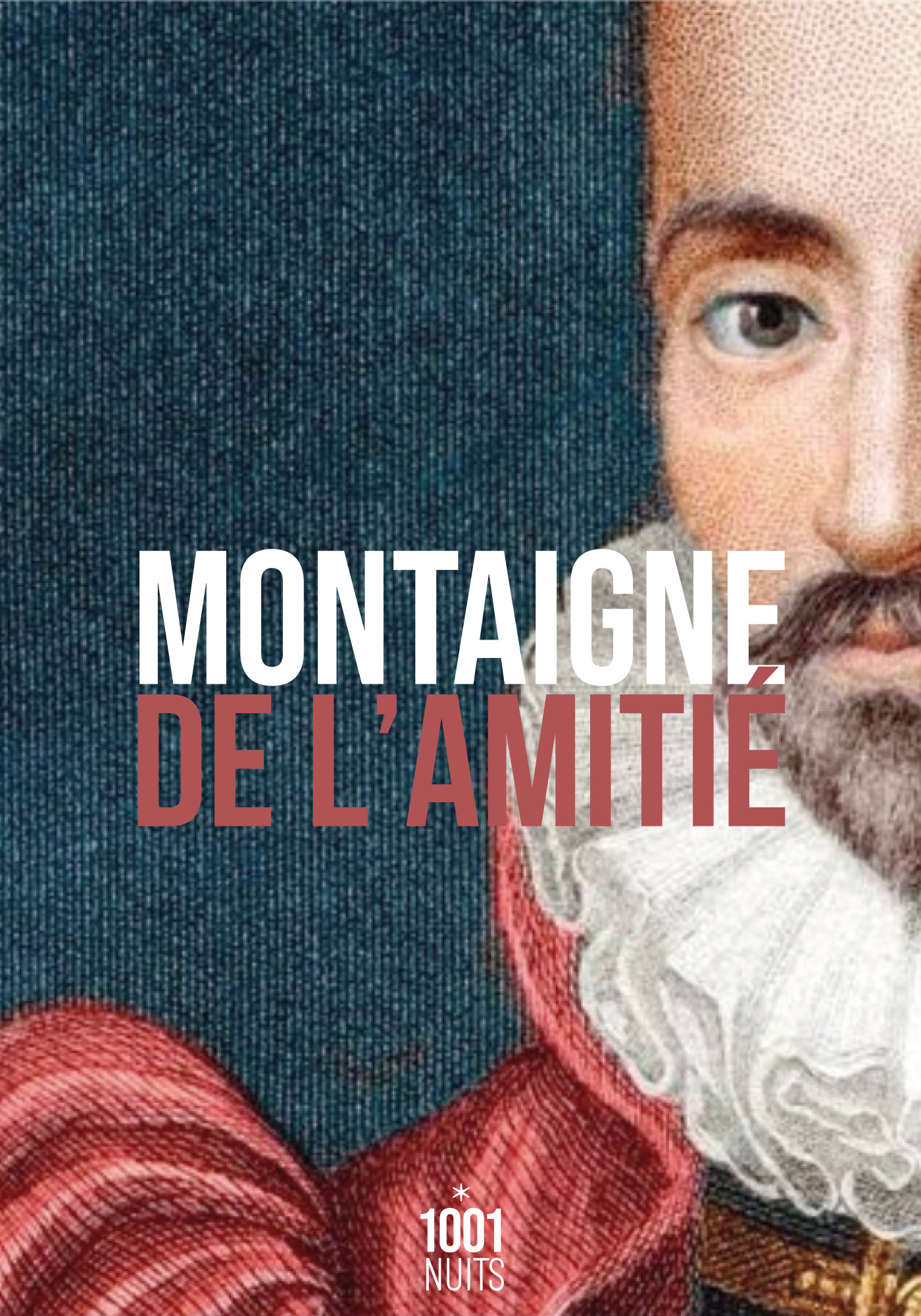 De l'amitié - Michel de Montaigne - 1001 NUITS