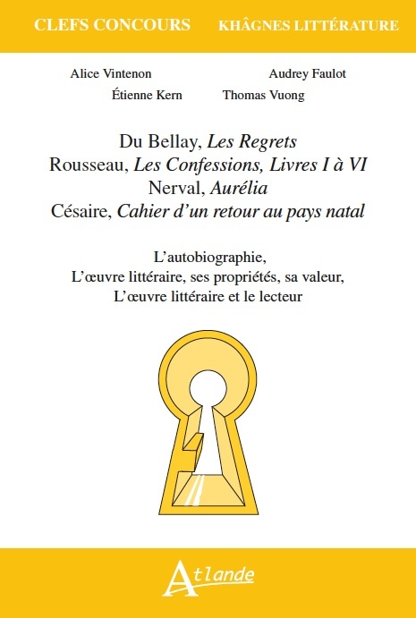 Khagnes 2015 Du Bellay, Les regrets. Rousseau, Les Confesions, Livres I à VI -  Faulot/Kern/Michel - ATLANDE