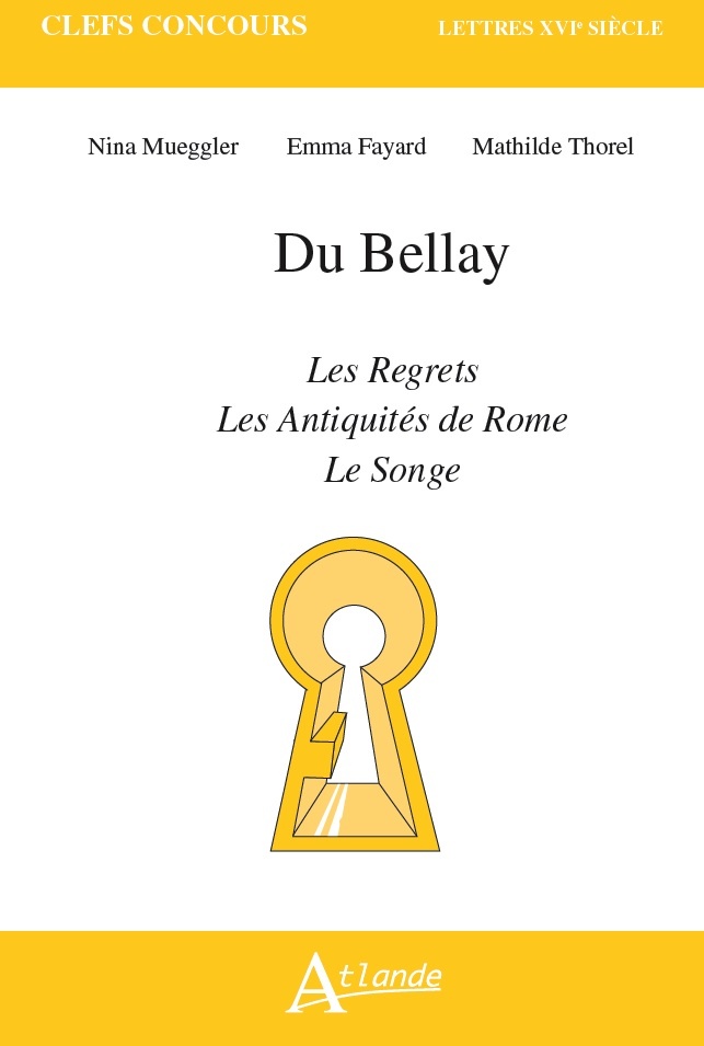 Du Bellay, Les Regrets, Les Antiquités de Rome, Le Songe - Nina Mueggler - ATLANDE