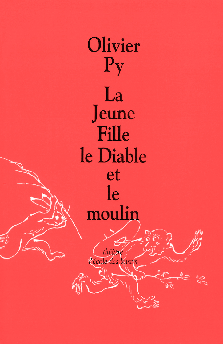 LA JEUNE FILLE LE DIABLE ET LE MOULIN - Olivier Py - EDL