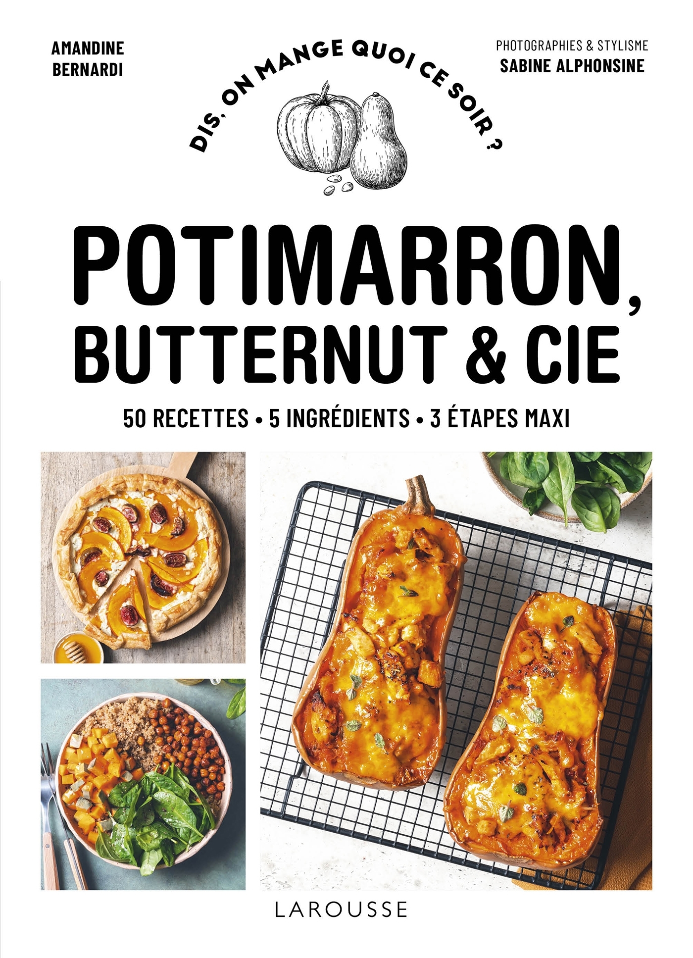 Potimarron, butternut et cie - Amandine Bernardi - LAROUSSE