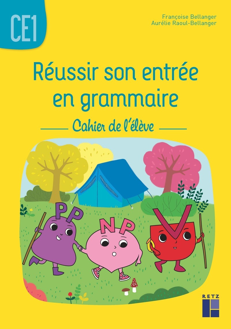 Réussir son entrée en grammaire CE1 - Cahier de l'élève - Francoise Bellanger - RETZ