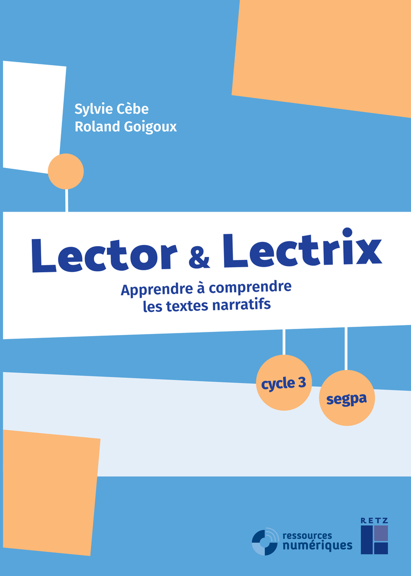 Lector et Lectrix Cycle 3 + CD-Rom + téléchargement - Apprendre à comprendre les textes narratifs - Sylvie Cèbe - RETZ