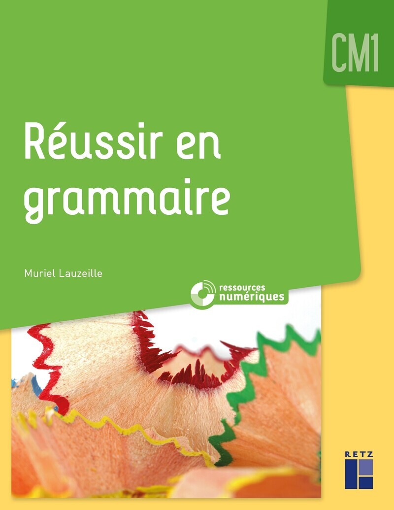 Réussir en grammaire au CM1 + Ressources numériques - Muriel Lauzeille - RETZ