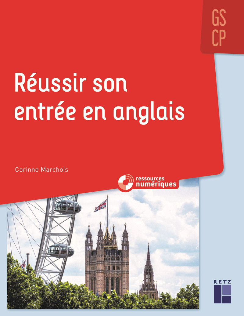 Réussir son entrée en anglais GS/CP + Ressources numériques - Corinne Marchois - RETZ