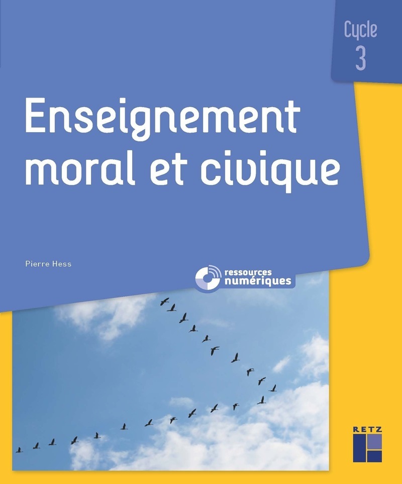 Enseignement moral et civique - Questionner les notions, les sociétés, les valeurs Cycle 3 - Pierre Hess - RETZ