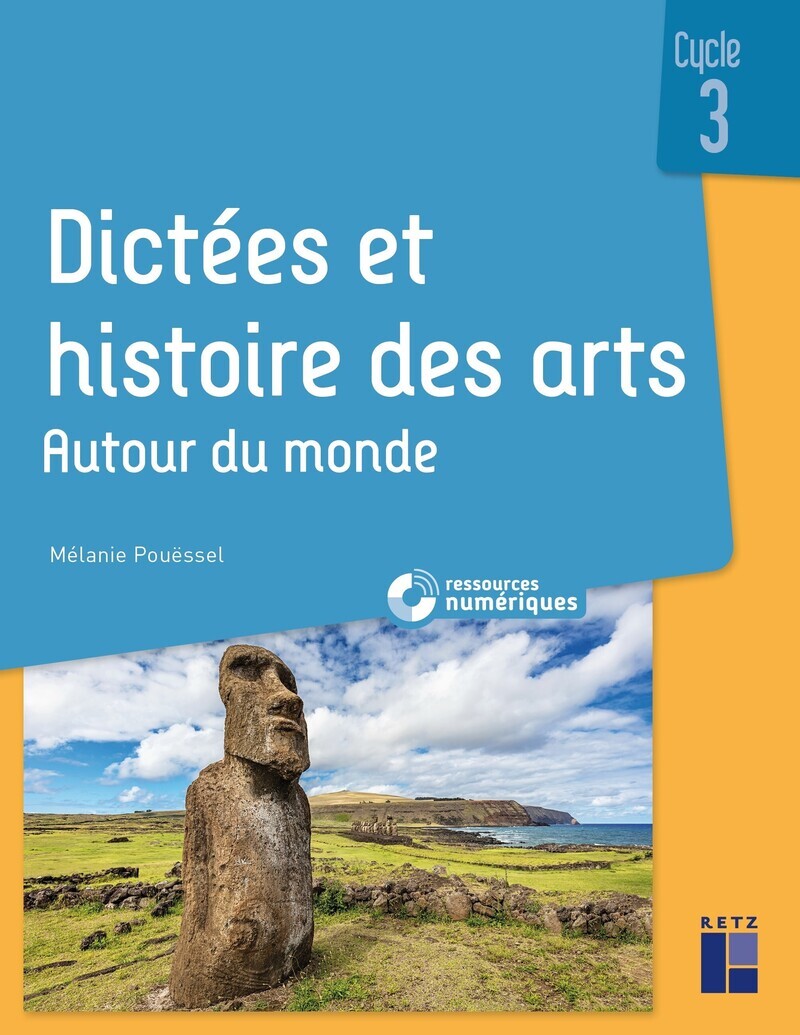 Dictées et histoire des arts Cycle 3 - Autour du monde + ressources numériques - Mélanie Pouëssel - RETZ