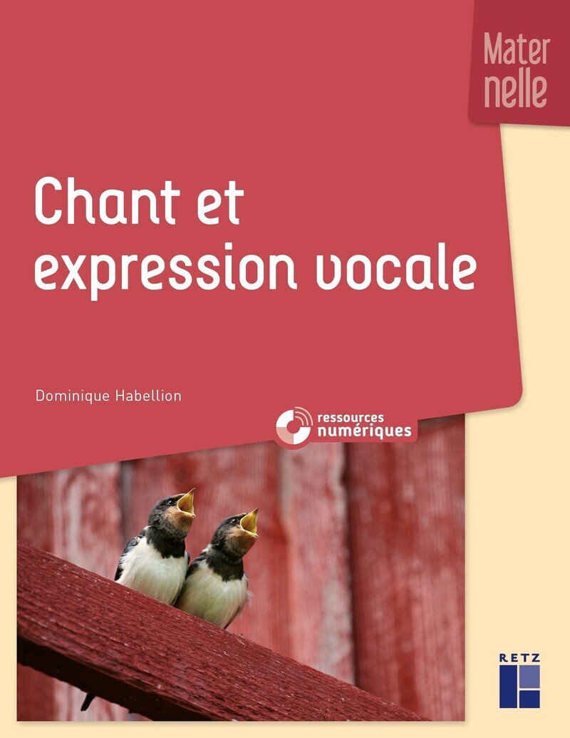 Chant et expression vocale à l'école marternelle + ressouces numériques - Dominique Habellion - RETZ