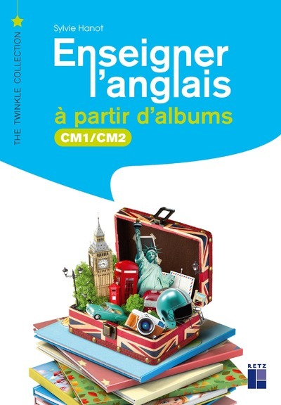 Enseigner l'anglais à partir d'albums CM1-CM2 + téléchargement - Sylvie Hanot - RETZ