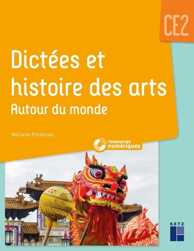 Dictées et histoires des arts autour du monde CE2 + ressources numériques - Mélanie Pouëssel - RETZ