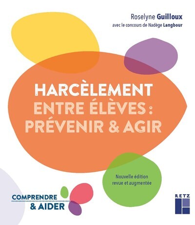 Le harcèlement entre élèves - prévenir et agir - Roselyne Guilloux - RETZ