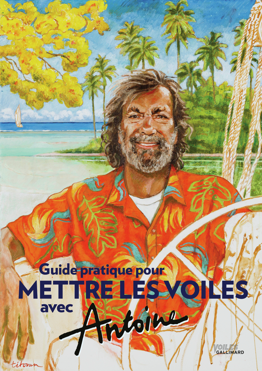 Guide pratique pour mettre les voiles avec Antoine -  ANTOINE - GALLIM LOISIRS