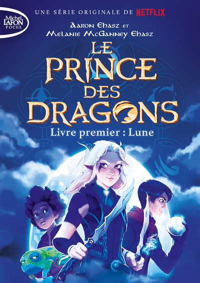 Le prince des Dragons - tome 1 Lune - Aaron Ehasz - MICHEL LAFON PO