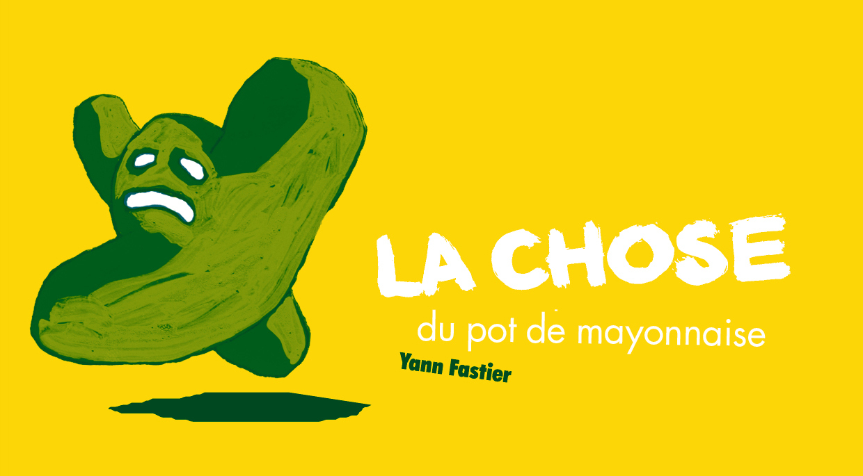 LA CHOSE DU POT DE MAYONNAISE - Yann Fastier - FLBLB