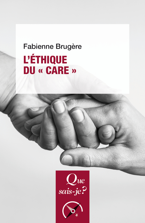 L'Éthique du « care » - Fabienne Brugère - QUE SAIS JE