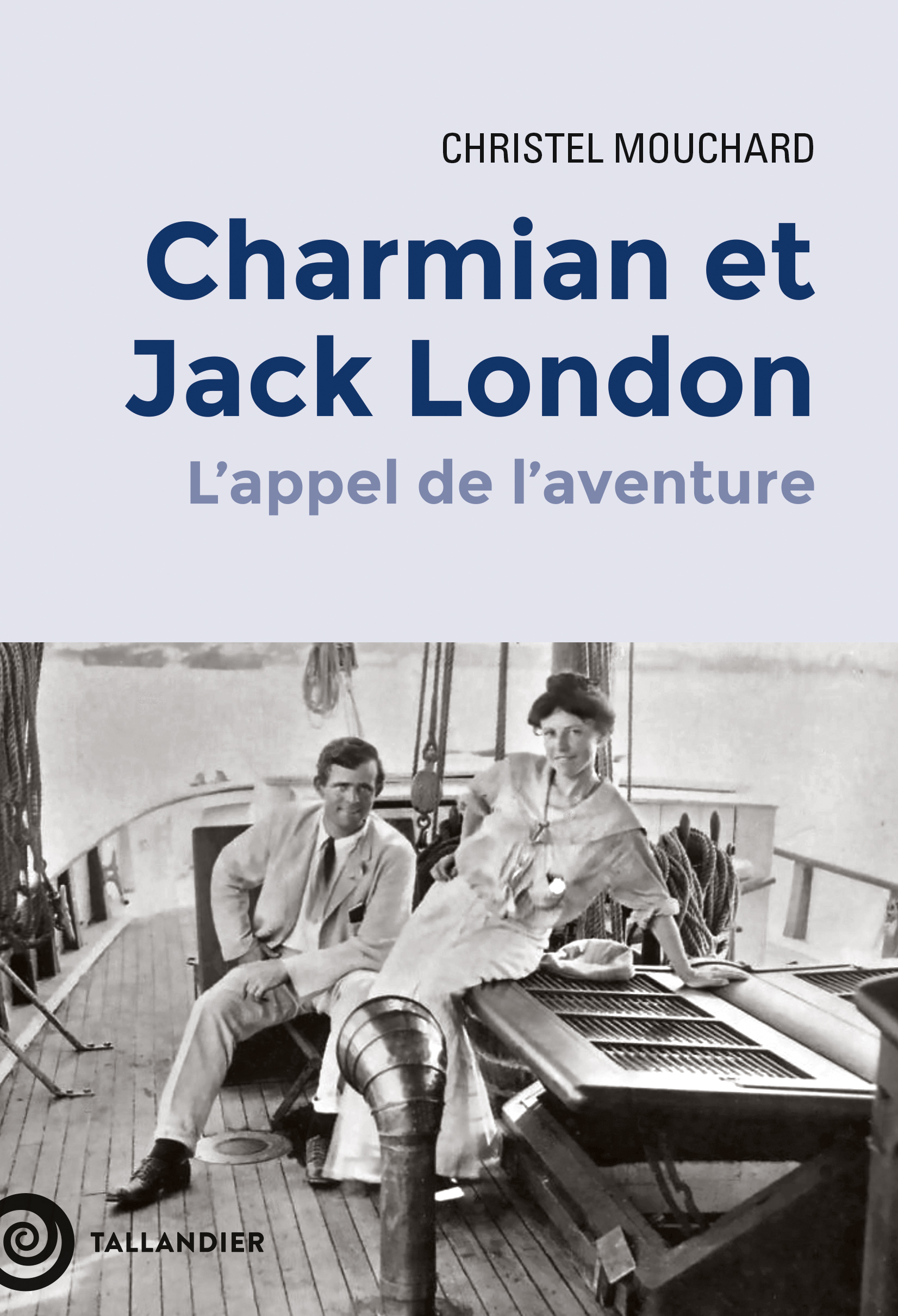 Charmian et Jack London - Christel Mouchard - TALLANDIER