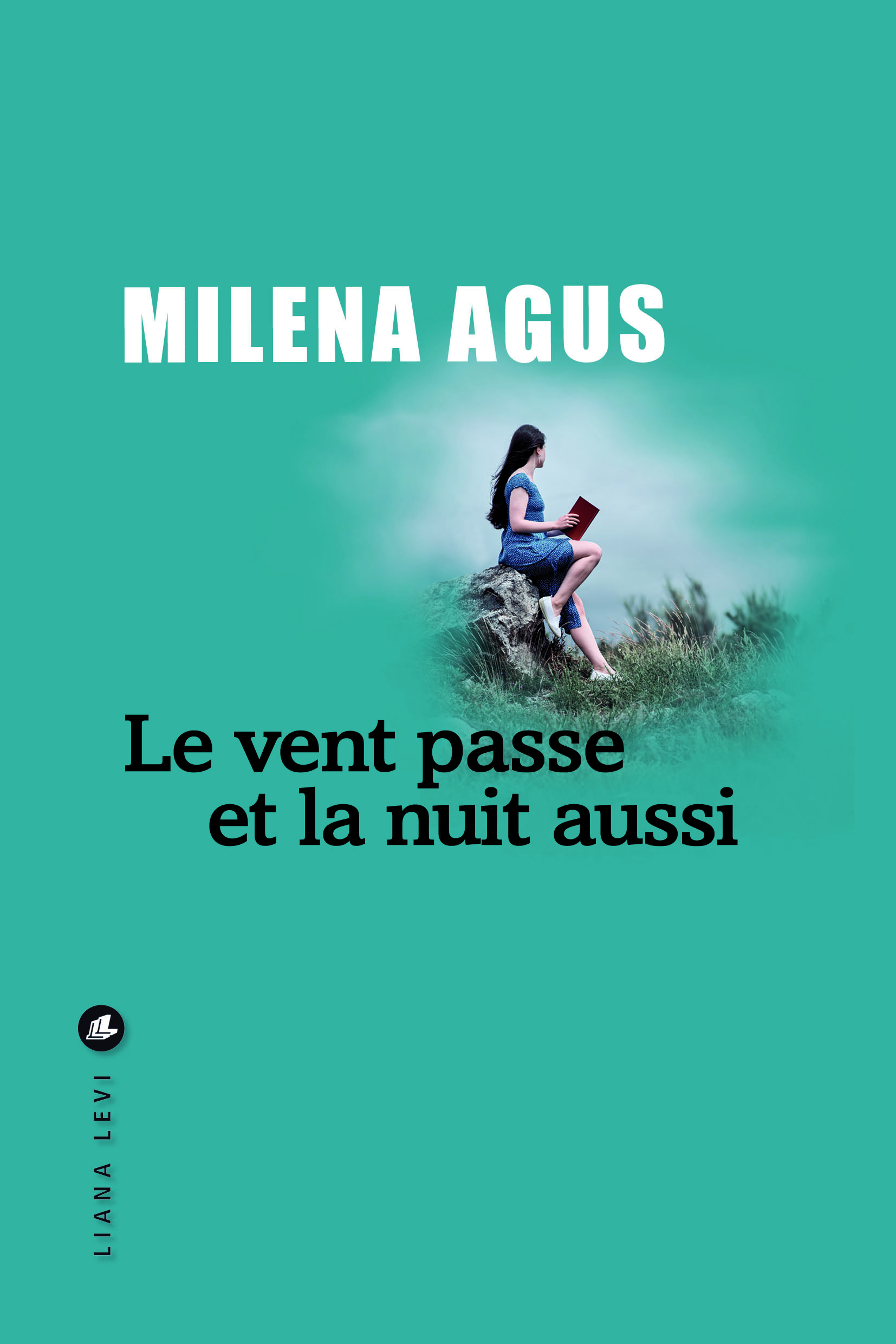 Le vent passe et la nuit aussi - Milena Agus - LEVI