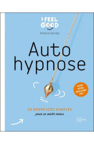 Auto-hypnose - 20 exercices simples pour apaiser les petits maux du quotidien