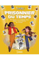 Timeline - prisonniers du tempsle livre-jeu