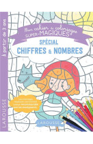 Mon cahier de coloriages super magiques special chiffres et nombres