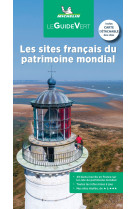 Guide vert les sites francais du patrimoine mondial de l-unesco