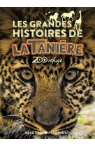 Les grandes histoires de la taniere t1 zoo refuge