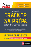 Comment cracker sa prepa toute l-annee jusqu-aux concours : le guide de reussite - 2022