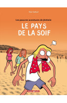 Pauvres aventures de jeremie t2 le pays de la soif