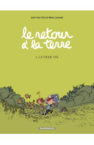 Retour a la terre t1 la vraie vie (ned)