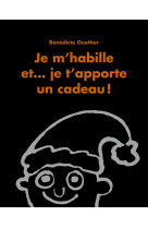 Je m-habille et je t-apporte un cadeau