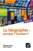 La géographie : pourquoi ? comment ?