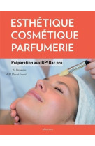 Esthetique, cosmetique, parfumerie. preparation au bp - bac pro