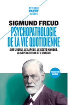 Psychopathologie de la vie quotidienne - sur l-oubli, le lapsus, le geste manque, la superstition et