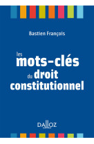 Les mots-cles du droit constitutionnel - nouveaute