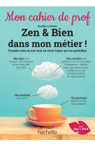 Zen & bien dans mon metier ! - mon cahier de prof - ed. 2022