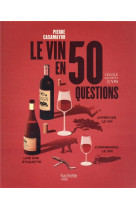 Le vin en 50 questions - nouvelle edition