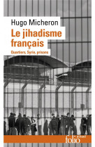 Le jihadisme francais - quartiers, syrie, prisons