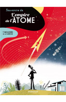 Souvenirs de l-empire de l-atome  / nouvelle edition
