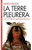 La terre pleurera (poche) - une histoire de l-amerique indienne