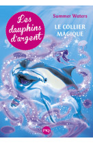 Les dauphins d-argent t1 le collier magiqu e