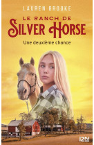 Le ranch de silver horse - t1 une deuxieme chance -