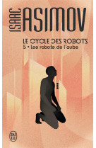Le cycle des robots t5 les robots de l-aube