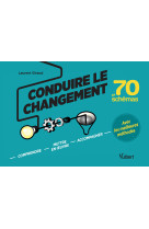 Conduire le changement en 70 schemas