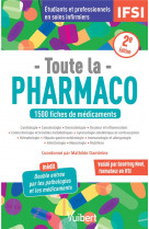 Toute la pharmaco - 280 fiches pour etudiants en ifsi et professionnels en