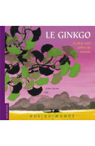 Ginkgo, le plus vieil arbre du monde (le)