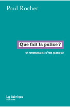 Que fait la police ? - et comment s en passer