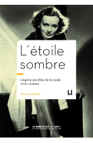 L-etoile sombre - l egerie sacrifiee de la mode et du cinema