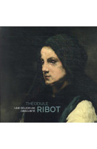 Theodule ribot. une delicieuse obscurite
