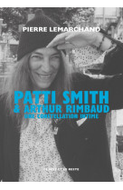 Patti smith & arthur rimbaud - une constellation intime