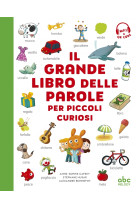 Il grande libro delle parole per piccoli curiosi (coll. imagier)